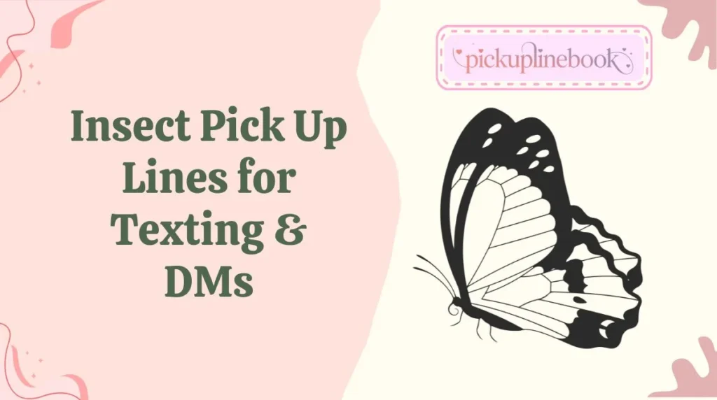 Insect Pick Up Lines for Texting & DMs