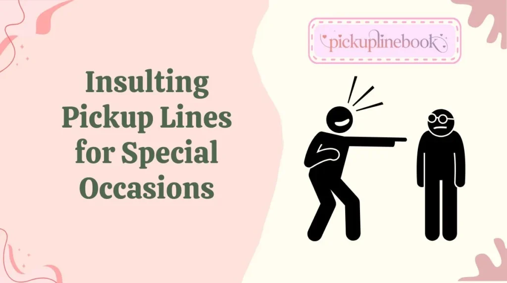 Insulting Pickup Lines for Special Occasions