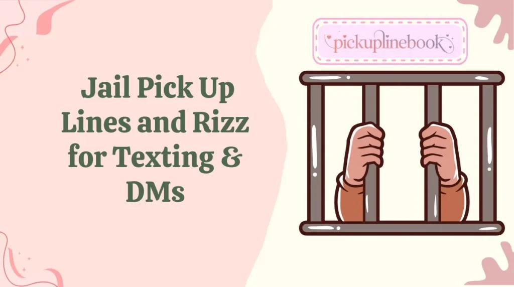 Jail Pick Up Lines and Rizz for Texting & DMs