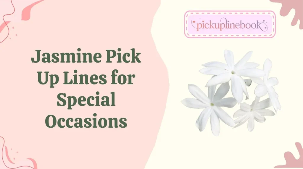 Jasmine Pick Up Lines for Special Occasions