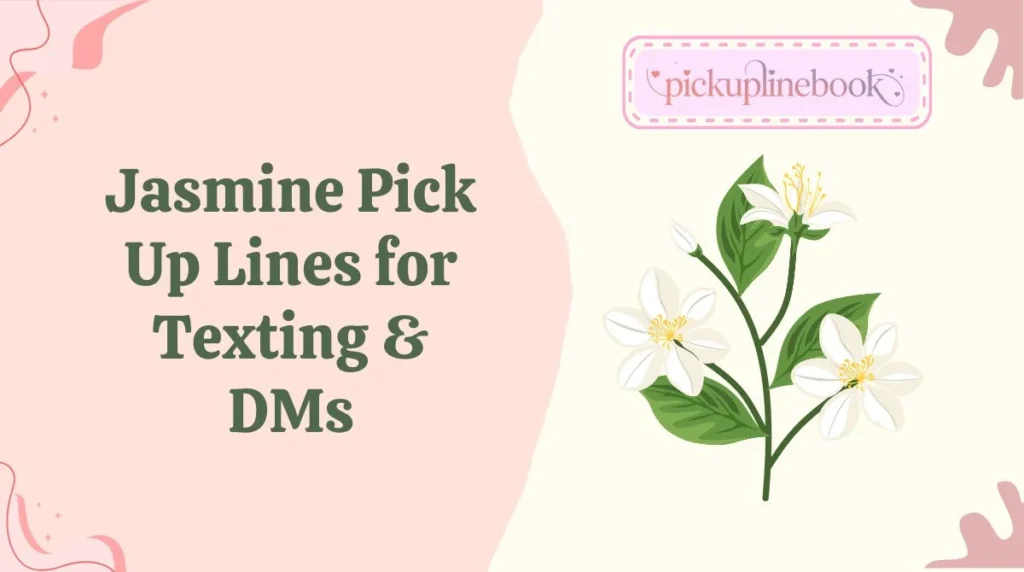 Jasmine Pick Up Lines for Texting & DMs