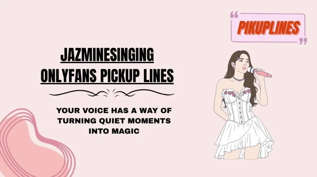 JazmineSinging OnlyFans Pickup Lines