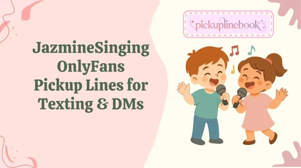 JazmineSinging OnlyFans Pickup Lines for Texting & DMs