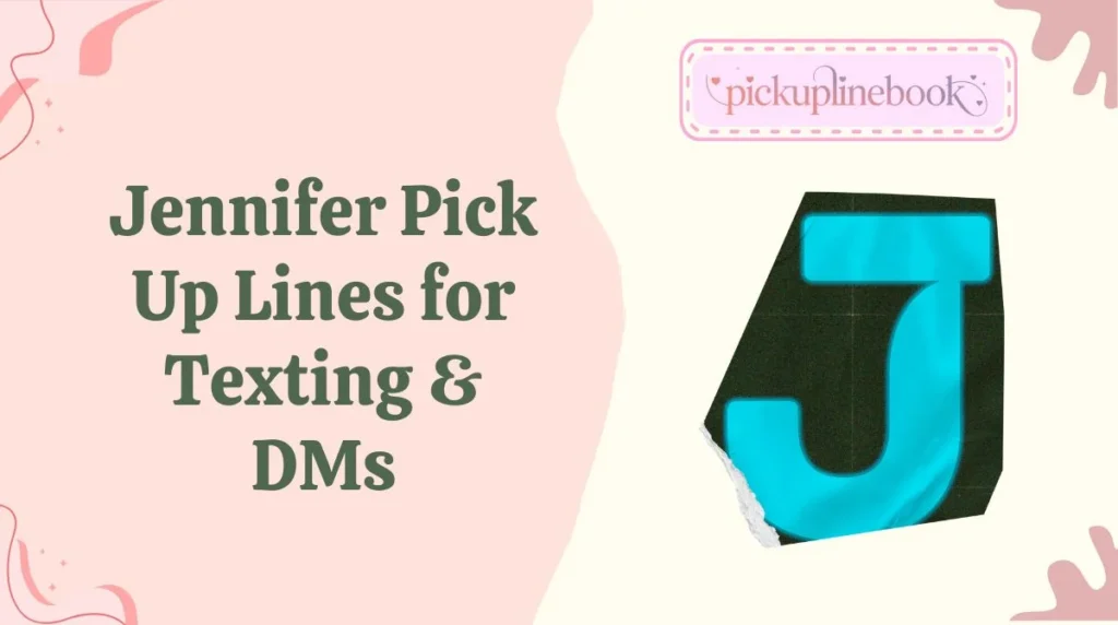 Jennifer Pick Up Lines for Texting & DMs