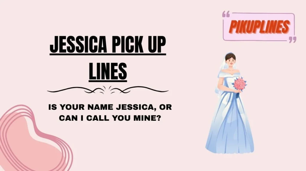 Jessica Pick Up Lines