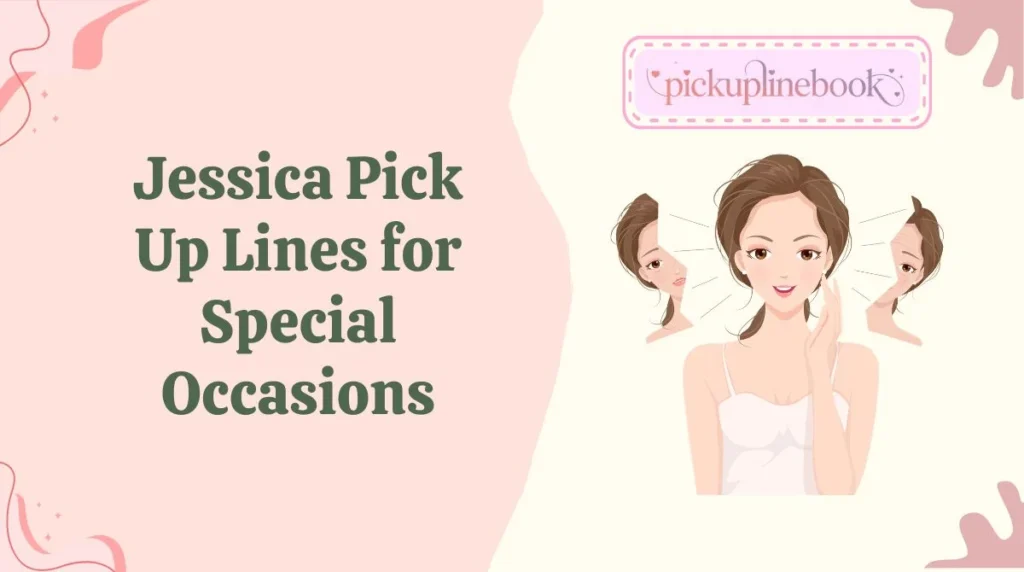 Jessica Pick Up Lines for Special Occasions