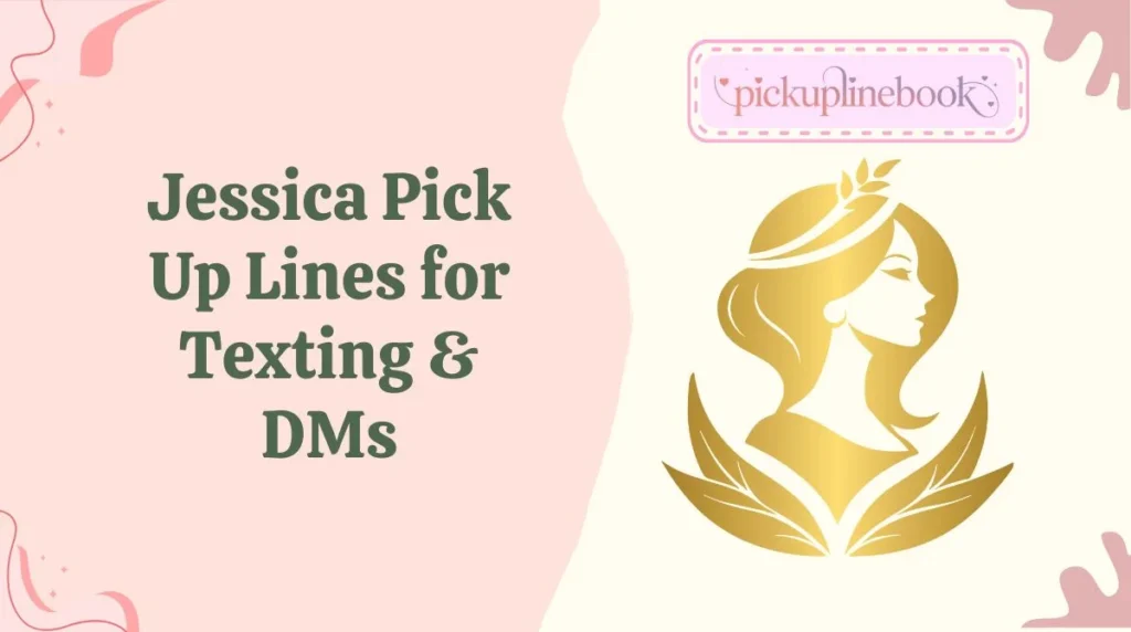 Jessica Pick Up Lines for Texting & DMs