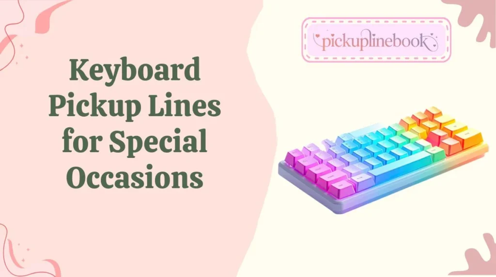 Keyboard Pickup Lines for Special Occasions