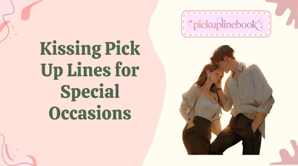 Kissing Pick Up Lines for Special Occasions