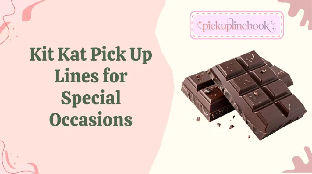 Kit Kat Pick Up Lines for Special Occasions