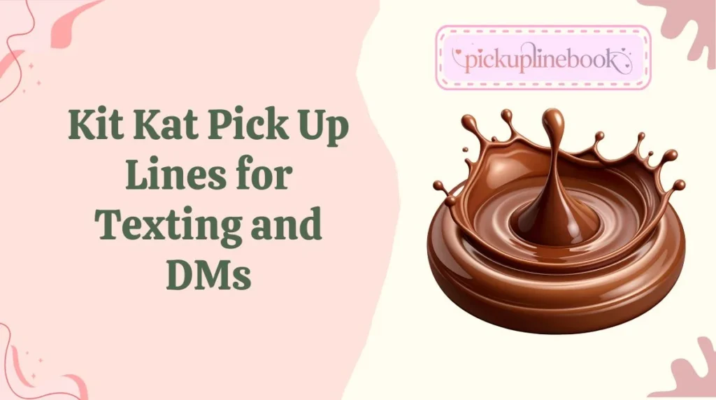 Kit Kat Pick Up Lines for Texting and DMs