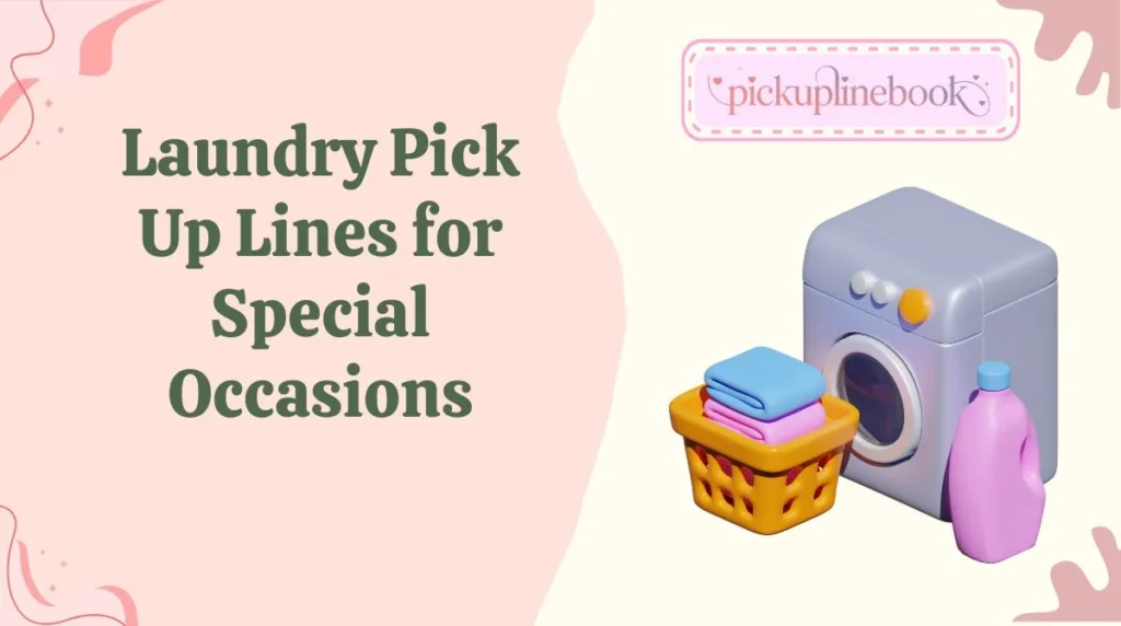 Laundry Pick Up Lines for Special Occasions