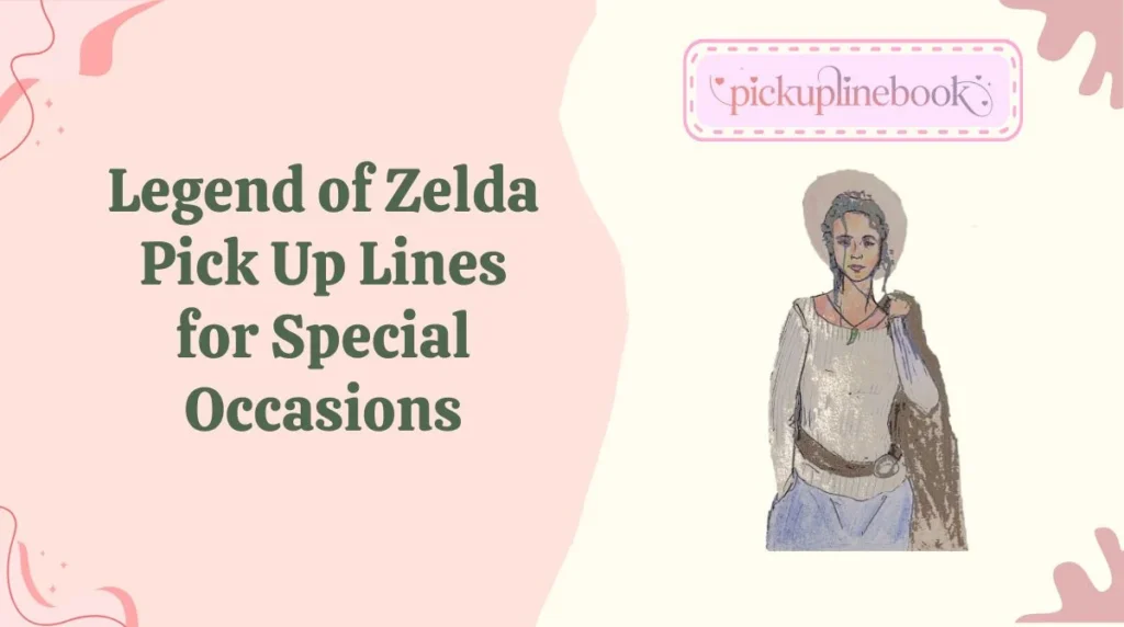 Legend of Zelda Pick Up Lines for Special Occasions
