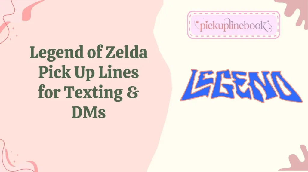 Legend of Zelda Pick Up Lines for Texting & DMs