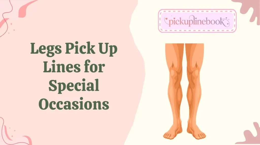 Legs Pick Up Lines for Special Occasions