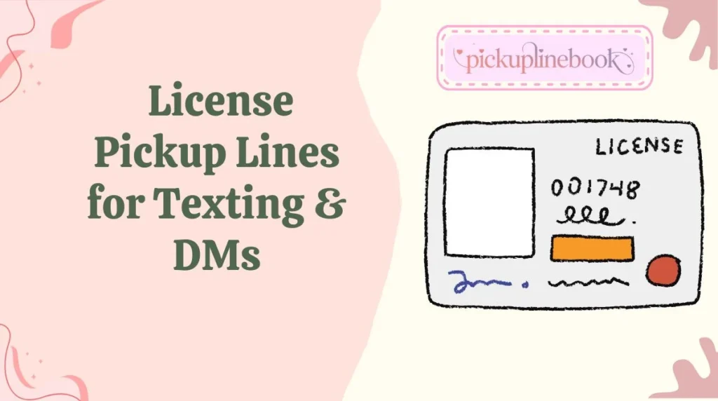 License Pickup Lines for Texting & DMs