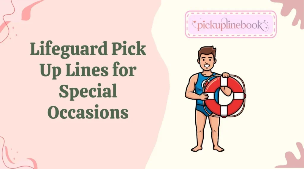 Lifeguard Pick Up Lines for Special Occasions