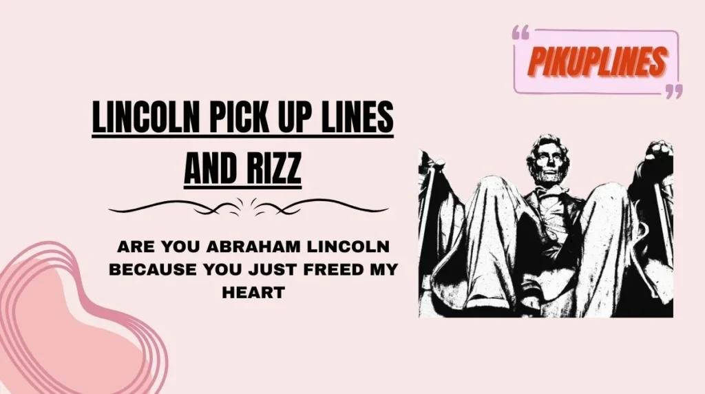 Lincoln Pick Up Lines and Rizz