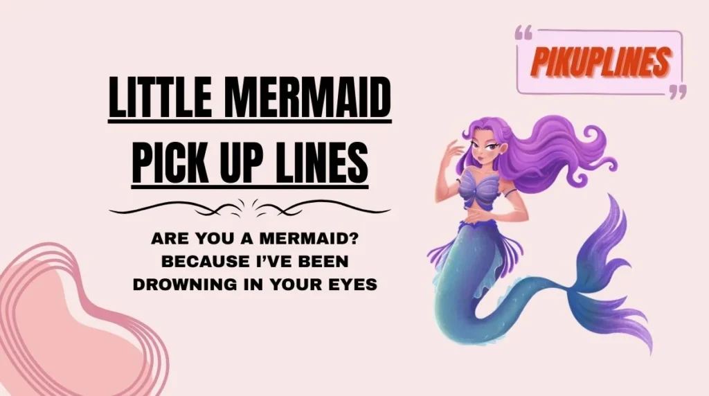 Little Mermaid Pick Up Lines