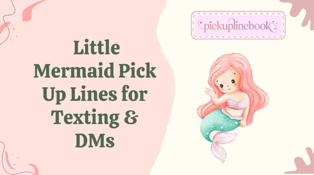 Little Mermaid Pick Up Lines for Texting & DMs