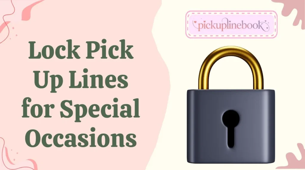 Lock Pick Up Lines for Special Occasions