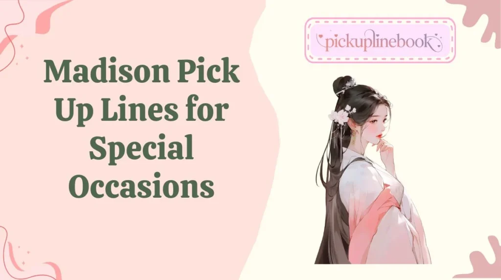 Madison Pick Up Lines for Special Occasions