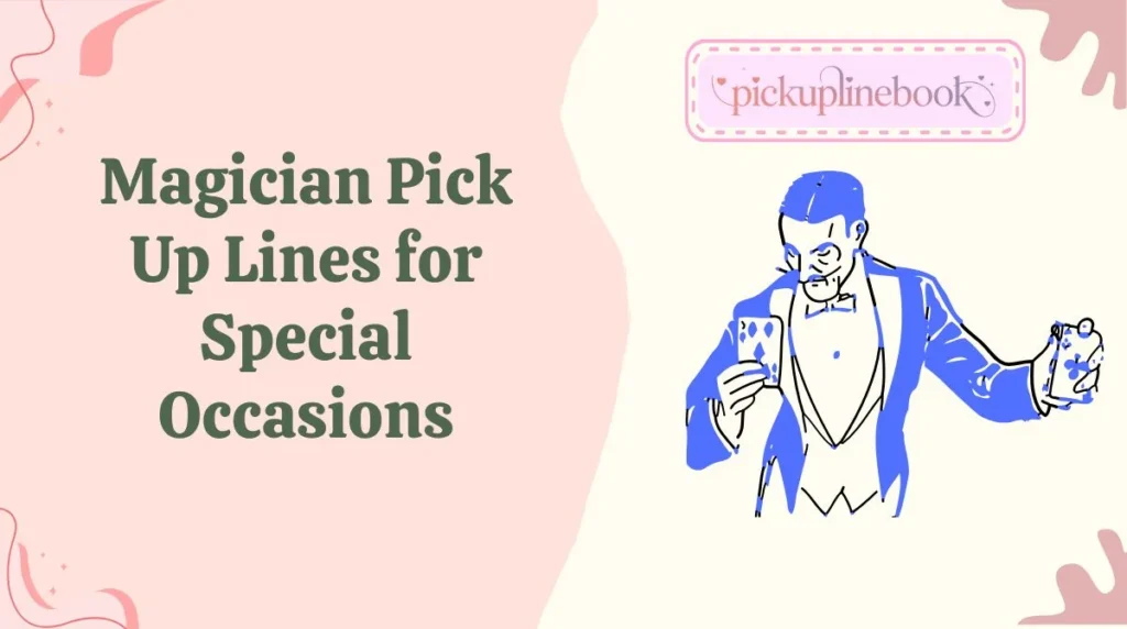 Magician Pick Up Lines for Special Occasions