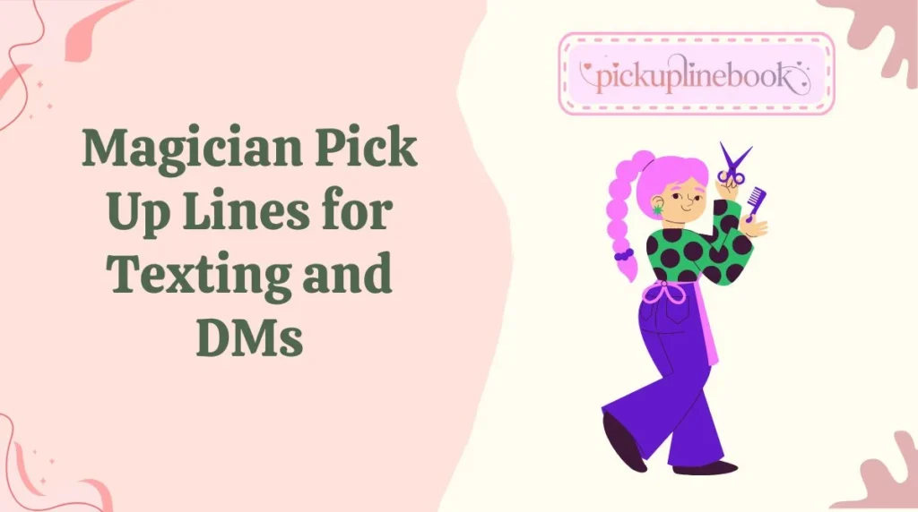 Magician Pick Up Lines for Texting and DMs