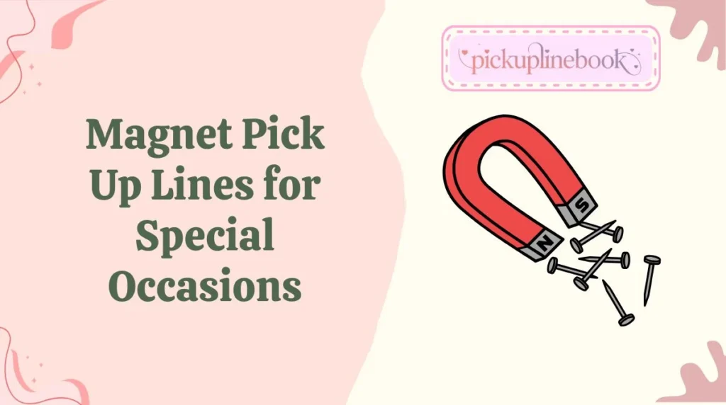 Magnet Pick Up Lines for Special Occasions