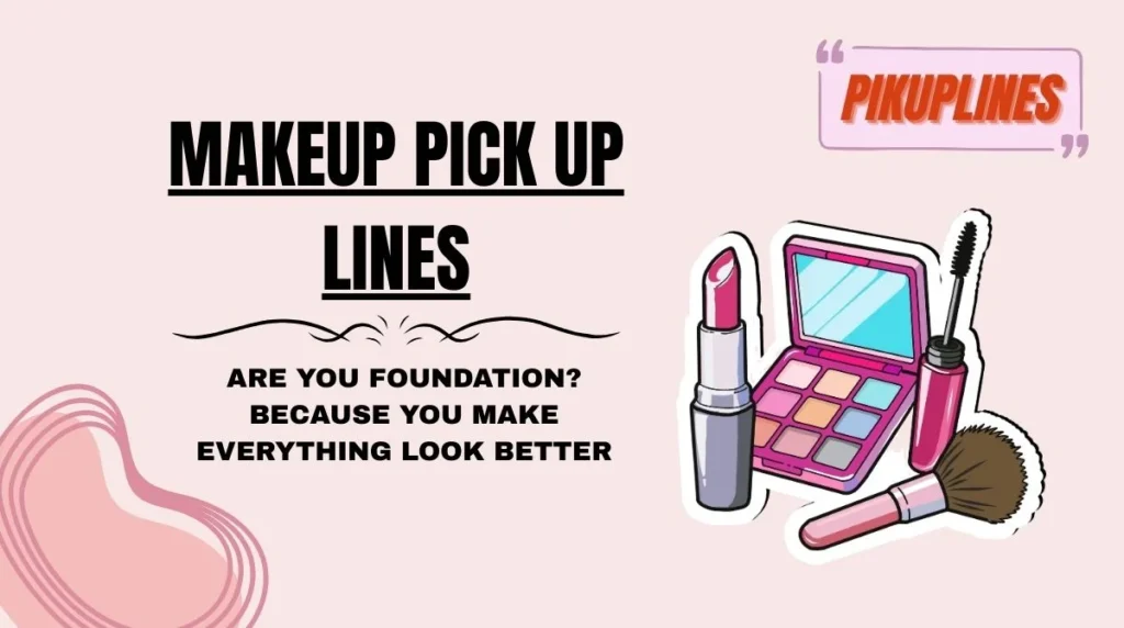 Makeup Pick Up Lines