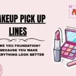 Makeup Pick Up Lines