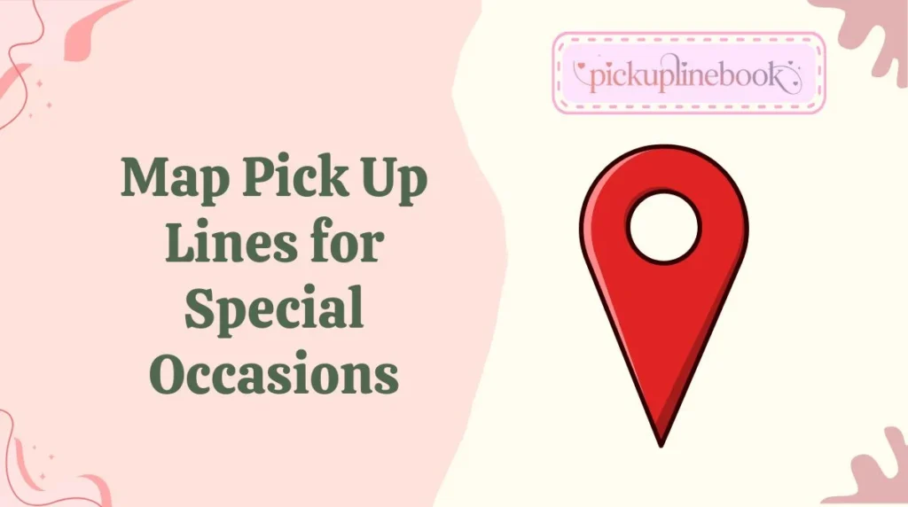 Map Pick Up Lines for Special Occasions