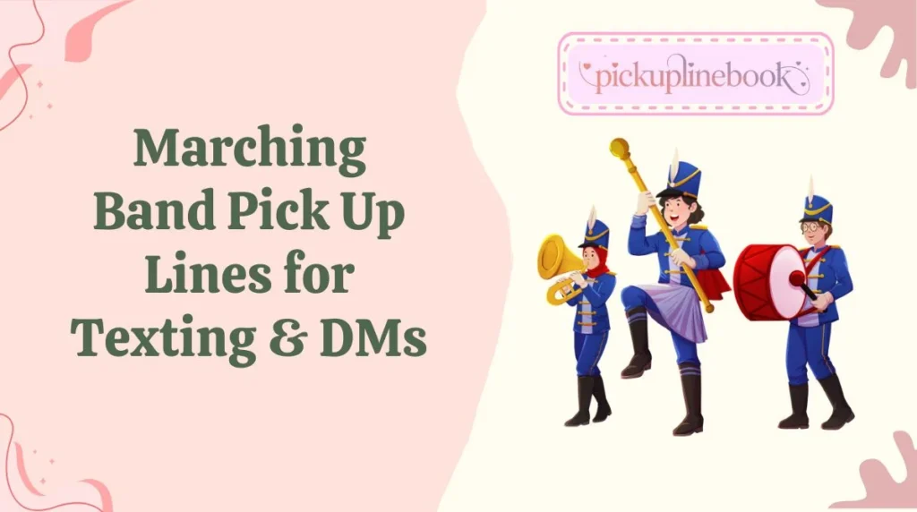 Marching Band Pick Up Lines for Texting & DMs