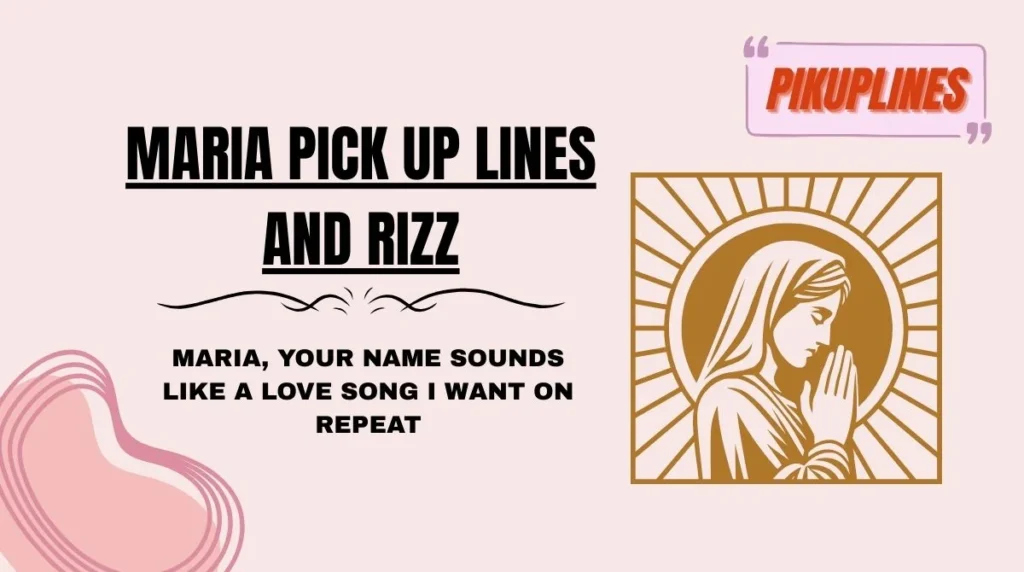 Maria Pick Up Lines and Rizz