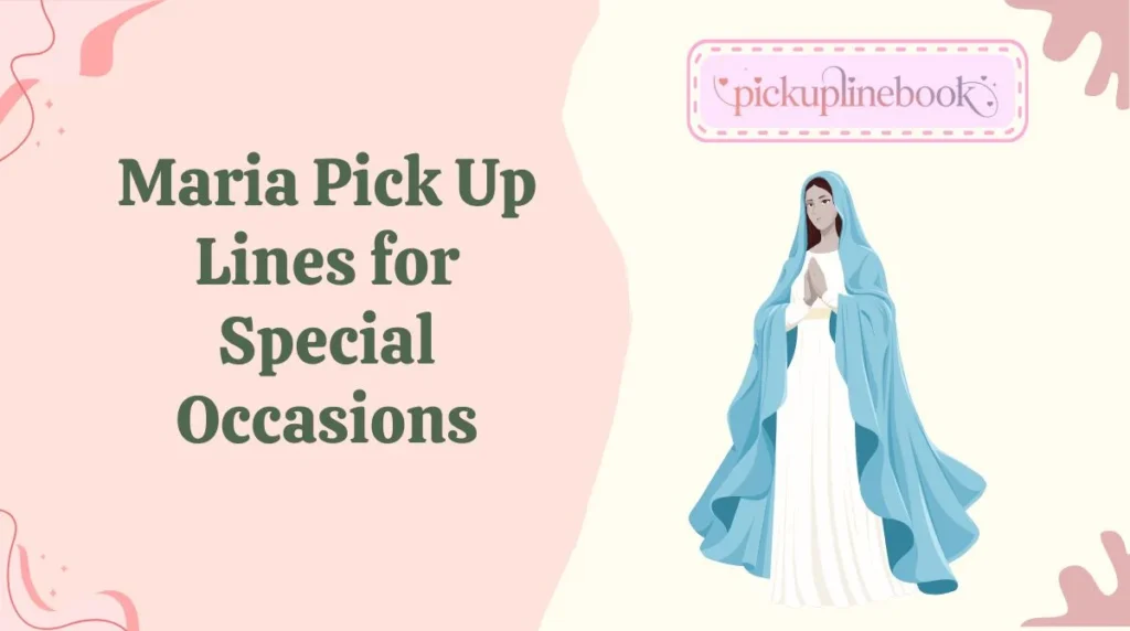 Maria Pick Up Lines for Special Occasions