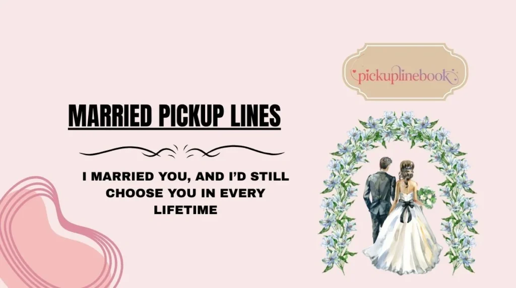 Married Pickup Lines