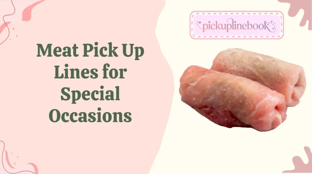 Meat Pick Up Lines for Special Occasions
