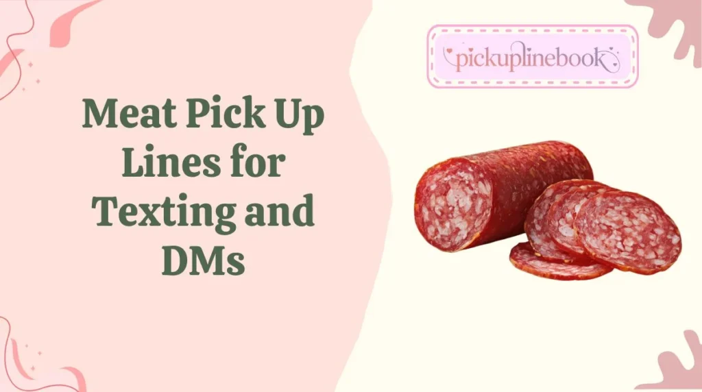 Meat Pick Up Lines for Texting and DMs