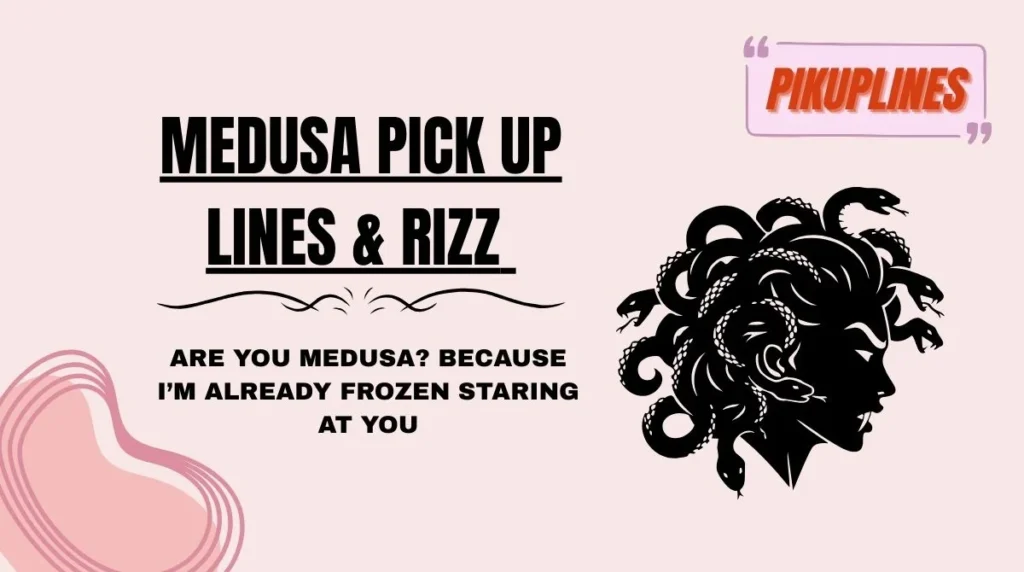 Medusa Pick Up Lines & Rizz