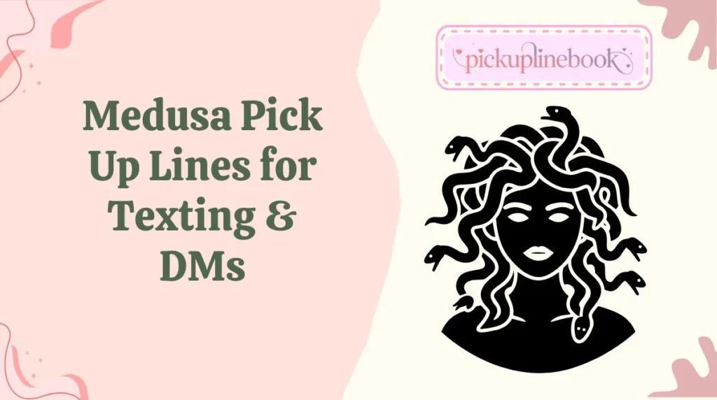 Medusa Pick Up Lines for Texting & DMs