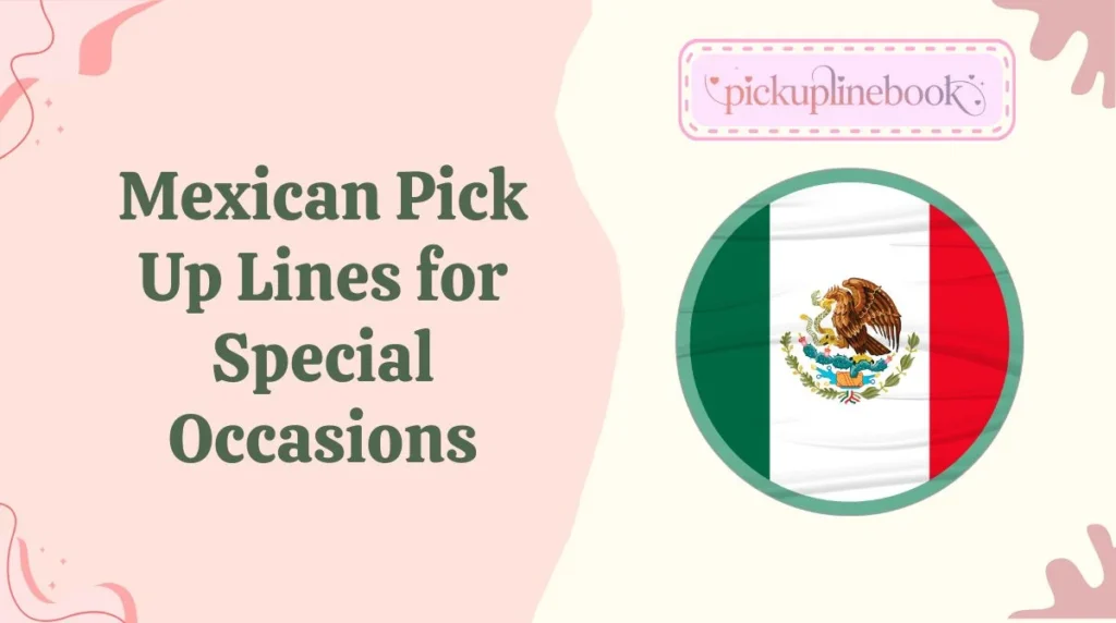 Mexican Pick Up Lines for Special Occasions