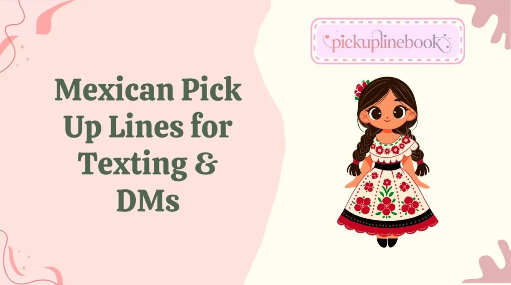 Mexican Pick Up Lines for Texting & DMs