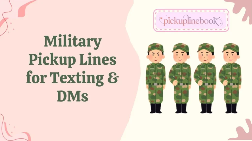 Military Pickup Lines for Texting & DMs