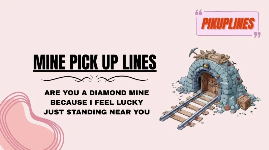Mine Pick Up Lines