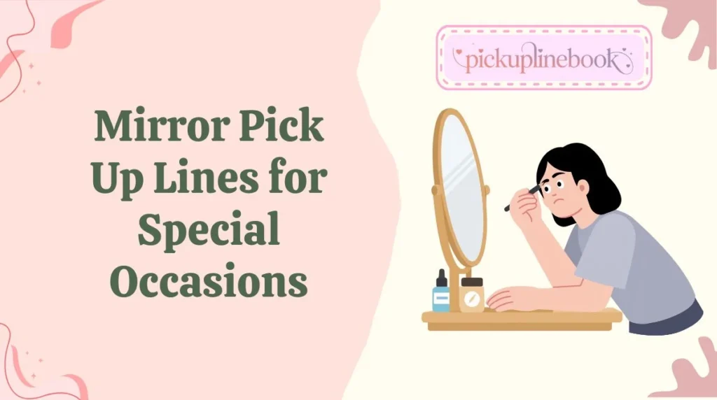 Mirror Pick Up Lines for Special Occasions