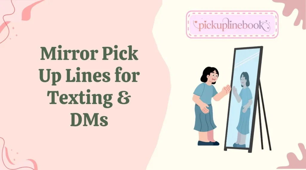 Mirror Pick Up Lines for Texting & DMs