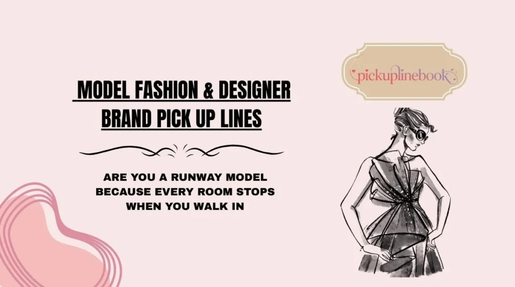 Model Fashion & Designer Brand Pick Up Lines