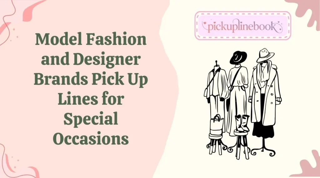 Model Fashion and Designer Brands Pick Up Lines for Special Occasions