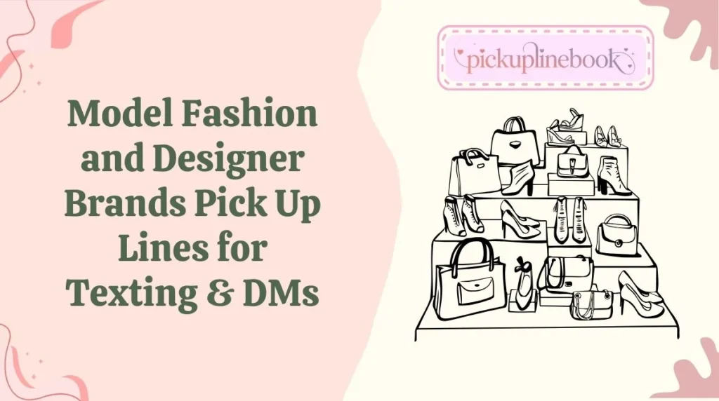 Model Fashion and Designer Brands Pick Up Lines for Texting & DMs