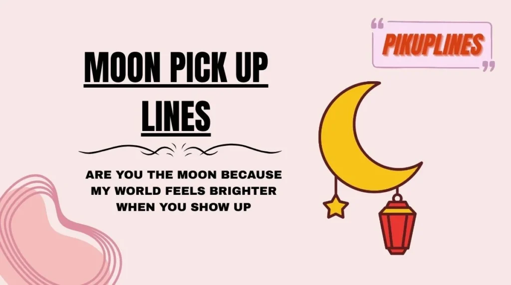 Moon Pick Up Lines
